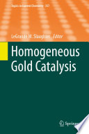 Homogeneous Gold Catalysis [E-Book] /
