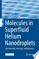 Molecules in Superfluid Helium Nanodroplets [E-Book] : Spectroscopy, Structure, and Dynamics /