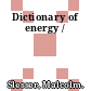 Dictionary of energy /