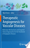 Therapeutic Angiogenesis for Vascular Diseases [E-Book] : Molecular Mechanisms and Targeted Clinical Approaches for the Treatment of Angiogenic Disease /