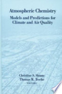 Atmospheric chemistry : models and predictions for climate and air quality /
