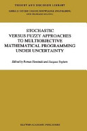Stochastic versus fuzzy approaches to multiobjective mathematical programming under uncertainty.