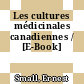 Les cultures médicinales canadiennes / [E-Book]