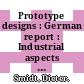 Prototype designs : German report : Industrial aspects of a fast breeder reactor programme : Foratom congress . 0003, session 04 : London, 24.04.67-26.04.67.
