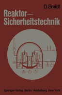 Reaktor-Sicherheitstechnik : Sicherheitssysteme und Störfallanalyse für Leichtwasserreaktoren und schnelle Brüter /