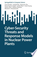 Cyber-Security Threats and Response Models in Nuclear Power Plants [E-Book] /