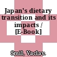 Japan's dietary transition and its impacts / [E-Book]
