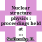 Nuclear structure physics : proceedings held at the Weizmann Institute of Science, Rehovot, April 2-5, 1973 /