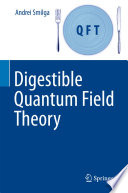 Digestible Quantum Field Theory [E-Book] /