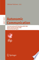 Autonomic Communication (vol. # 3457) [E-Book] / First International IFIP Workshop, WAC 2004, Berlin, Germany, October 18-19, 2004, Revised Selected Papers