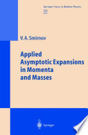 Applied asymptotic expansions in momenta and masses /