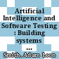 Artificial Intelligence and Software Testing : Building systems you can trust [E-Book]
