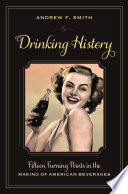 Drinking history : fifteen turning points in the making of American beverages [E-Book] /