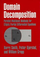 Domain decomposition : parallel multilevel methods for elliptic partial differential equations /