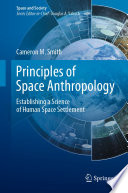Principles of Space Anthropology [E-Book] : Establishing a Science of Human Space Settlement /