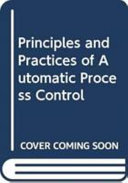 Principles and practices of automatic proess control /