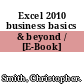 Excel 2010 business basics & beyond / [E-Book]