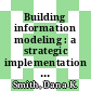 Building information modeling : a strategic implementation guide for architects, engineers, constructors, and real estate asset managers [E-Book] /