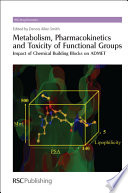 Metabolism, pharmacokinetics and toxicity of functional groups : impact of the building blocks of medicinal chemistry in ADMET  / [E-Book]