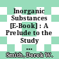 Inorganic Substances [E-Book] : A Prelude to the Study of Descriptive Inorganic Chemistry /