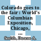 Colorado goes to the fair : World's Columbian Exposition, Chicago, 1893 [E-Book] /