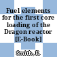 Fuel elements for the first core loading of the Dragon reactor [E-Book]
