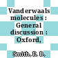 Vanderwaals molecules : General discussion : Oxford, 05.04.82-07.04.82