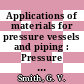 Applications of materials for pressure vessels and piping : Pressure vessels and piping: national congress 0003 : San-Francisco, CA, 24.06.79-29.06.79.