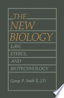 The New Biology [E-Book] : Law, Ethics, and Biotechnology /