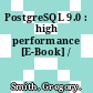 PostgreSQL 9.0 : high performance [E-Book] /
