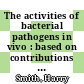 The activities of bacterial pathogens in vivo : based on contributions to a Royal Society discussion meeting : London, UK : meeting held on 20-21 October 1999 [E-Book] /