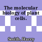 The molecular biology of plant cells.