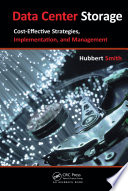 Data center storage : cost-effective strategies, implementation, and management [E-Book] /