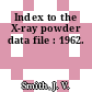Index to the X-ray powder data file : 1962.