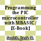 Programming the PIC microcontroller with MBASIC / [E-Book]