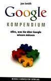 Das Google Kompendium : alles, was Sie über Google wissen müssen /