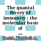 The quantal theory of immunity : the molecular basis of autoimmunity and leukemia [E-Book] /