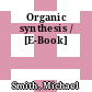 Organic synthesis / [E-Book]