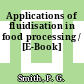 Applications of fluidisation in food processing / [E-Book]