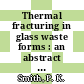 Thermal fracturing in glass waste forms : an abstract of a paper proposed for presentation to the Glass Division of the American Ceramic Society Meeting at Bedford, Pennsylvania, on October 8 - 10, 1980 [E-Book] /