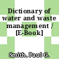 Dictionary of water and waste management / [E-Book]