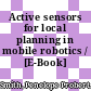 Active sensors for local planning in mobile robotics / [E-Book]