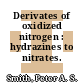 Derivates of oxidized nitrogen : hydrazines to nitrates.