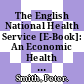 The English National Health Service [E-Book]: An Economic Health Check /