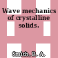 Wave mechanics of crystalline solids.