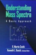 Understanding mass spectra : a basic approach /