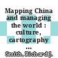 Mapping China and managing the world : culture, cartography and cosmology in late imperial times [E-Book] /