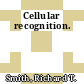Cellular recognition.