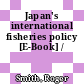 Japan's international fisheries policy [E-Book] /