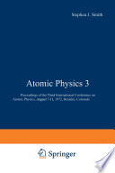 Atomic Physics 3 [E-Book] : Proceedings of the Third International Conference on Atomic Physics, August 7–11, 1972, Boulder, Colorado /